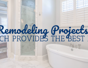 Remodeling Projects: Which Provides the Best ROI?