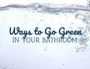 Ways to Go Green in Your Bathroom