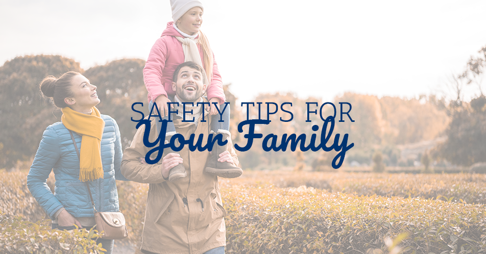 Safety Tips for Your Family