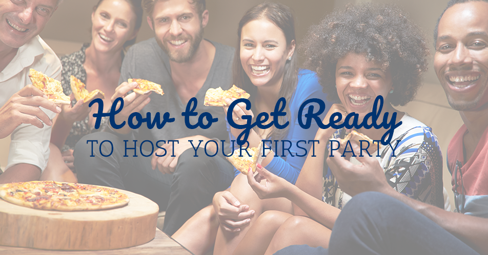How to Get Ready to Host Your First Party