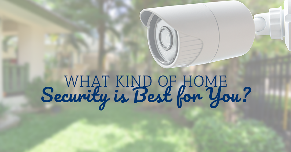 What Kind of Home Security is Best for You?